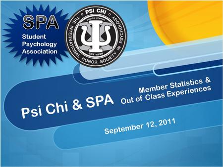 Psi Chi & SPA September 12, 2011 Member Statistics & Out of Class Experiences.