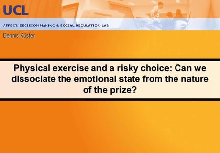 Dennis Küster Physical exercise and a risky choice: Can we dissociate the emotional state from the nature of the prize?
