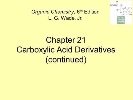 Chapter 21 Carboxylic Acid Derivatives (continued)