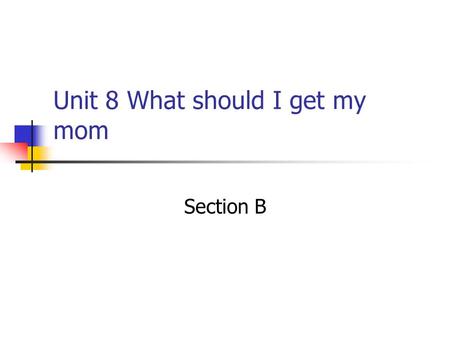 Unit 8 What should I get my mom