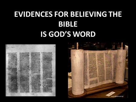 EVIDENCES FOR BELIEVING THE BIBLE IS GOD’S WORD. But Is The Bible Still God’s Word? Given that the Bible was once a reliable and accurate historical document.