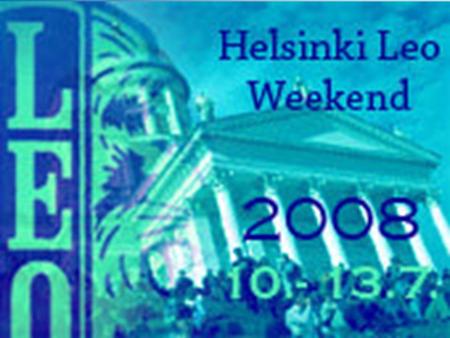 Helsinki LEO Weekend 2008 Helsinki Leo Weekend 10.-13.7.2008.