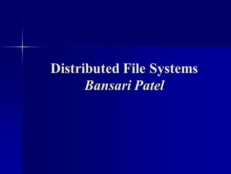 Distributed File Systems Bansari Patel. Introduction How does a distributed file system work? How does a distributed file system work? Advantages of using.