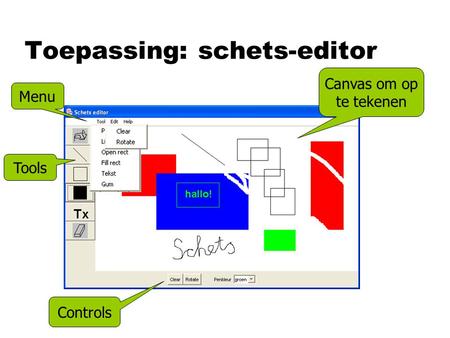 Toepassing: schets-editor Canvas om op te tekenen Tools Controls Menu.