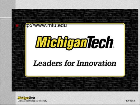 Michigan Technological University Exhibit 1