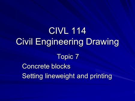 CIVL 114 Civil Engineering Drawing