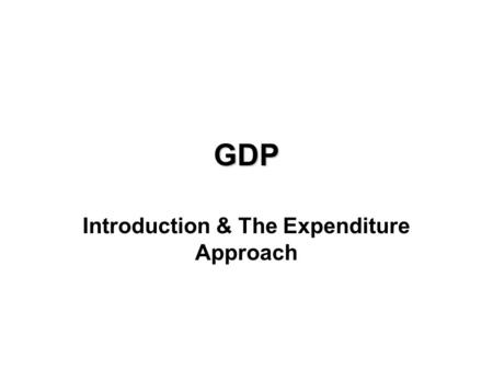Introduction & The Expenditure Approach