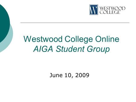 Westwood College Online AIGA Student Group June 10, 2009.
