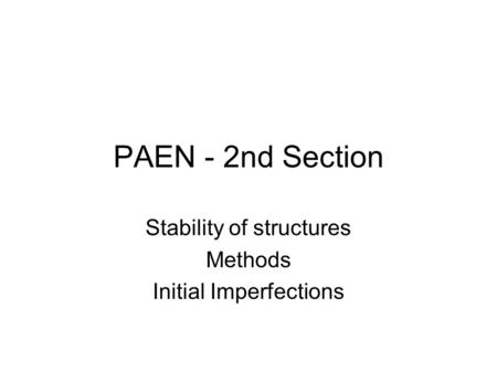 PAEN - 2nd Section Stability of structures Methods Initial Imperfections.
