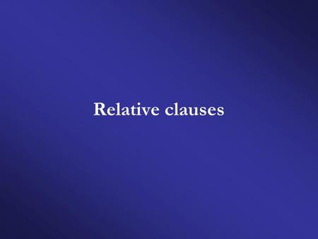 Relative clauses. Experimental test items (1) The deer [that jumps over the lion] bumps into the donkey. (2) The lion [that the donkey bumps into] jumps.