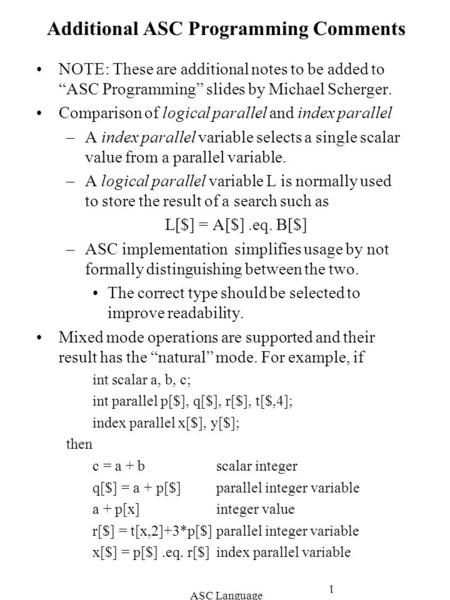 ASC Language 1 Additional ASC Programming Comments NOTE: These are additional notes to be added to “ASC Programming” slides by Michael Scherger. Comparison.