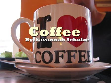 Coffee By, Savannah Schulze.