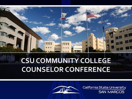 CSU COMMUNITY COLLEGE COUNSELOR CONFERENCE. Enrollment: 10,258 Founded: 1990 – celebrating 21 st year Location: North San Diego County – 35 miles North.