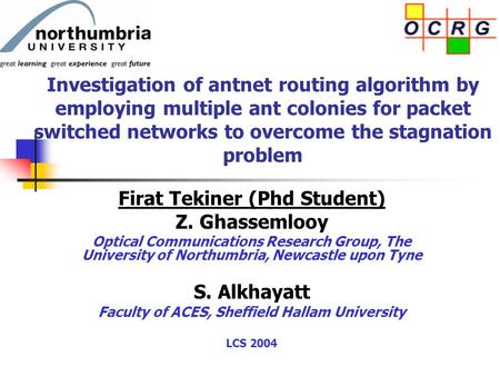 Investigation of antnet routing algorithm by employing multiple ant colonies for packet switched networks to overcome the stagnation problem Firat Tekiner.