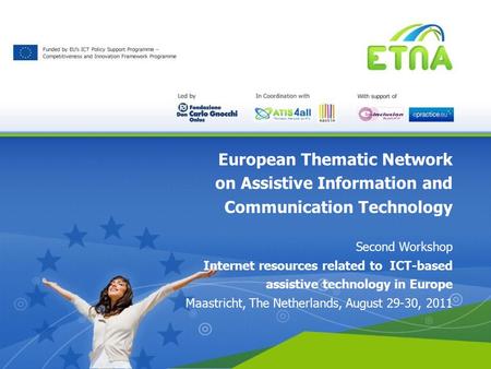 European Thematic Network on Assistive Information and Communication Technology Second Workshop Internet resources related to ICT-based assistive technology.