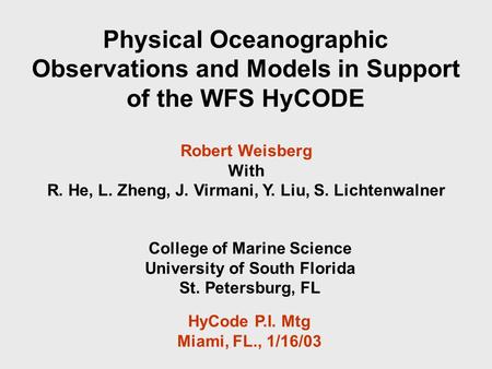 Physical Oceanographic Observations and Models in Support of the WFS HyCODE College of Marine Science University of South Florida St. Petersburg, FL HyCode.