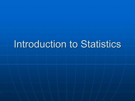 Introduction to Statistics. Intro. to Statistics What is Statistics? What is Statistics? “…a set of procedures and rules…for reducing large masses of.