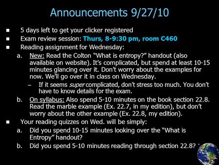 Announcements 9/27/10 5 days left to get your clicker registered Exam review session: Thurs, 8-9:30 pm, room C460 Reading assignment for Wednesday: a.