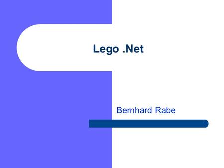 Lego.Net Bernhard Rabe. Fischertechnik.NET ? Bernhard Rabe.