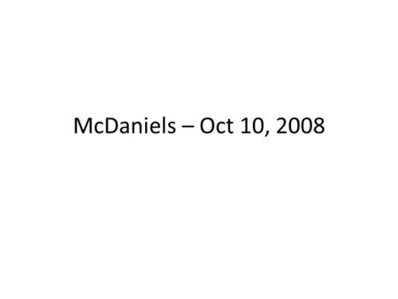 McDaniels – Oct 10, 2008. Outline Geometric Uncertainty Uncertainty in average intensity due to lesion placement ADC uncertainty.