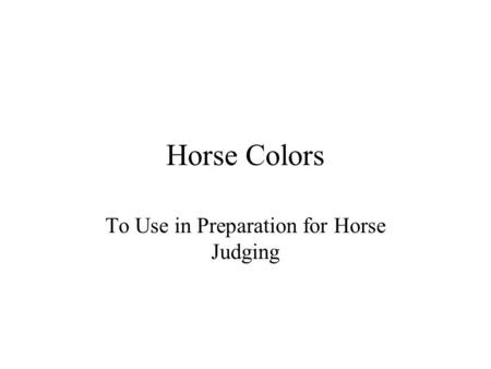 Horse Colors To Use in Preparation for Horse Judging.