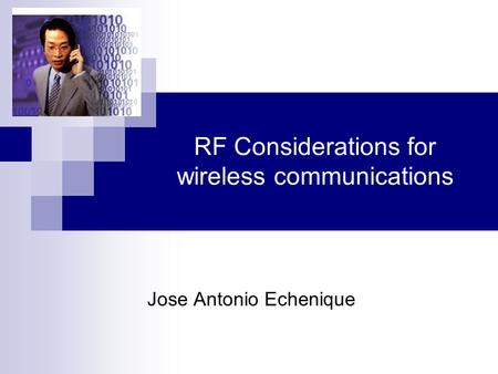 RF Considerations for wireless communications Jose Antonio Echenique.