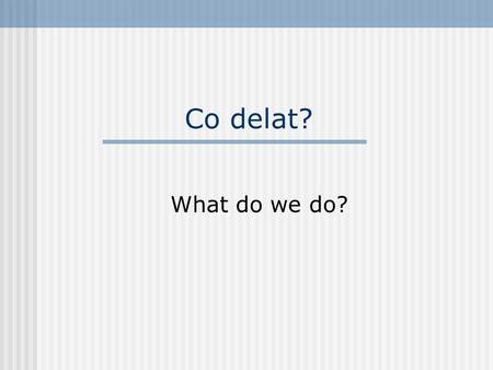 Co delat? What do we do?. Scores on Midterm < = 60 4 60 < y < = 656 65 < y < = 704 70 < y < = 756 76 < y < = 802 > 802.