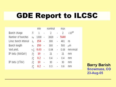 GDE Report to ILCSC Barry Barish Snowmass, CO 23-Aug-05.