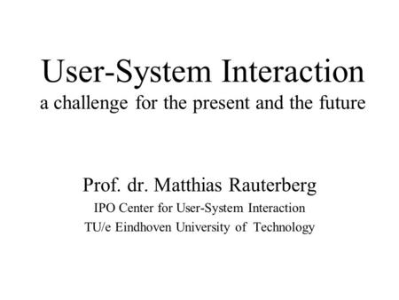 User-System Interaction a challenge for the present and the future