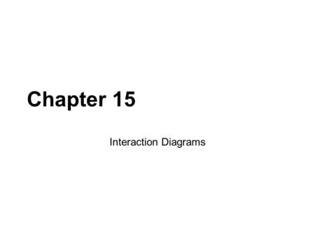 Chapter 15 Interaction Diagrams. Most Common Sequence Diagram Communication Diagram Sequence Diagrams illustrate interactions between classes of a program.