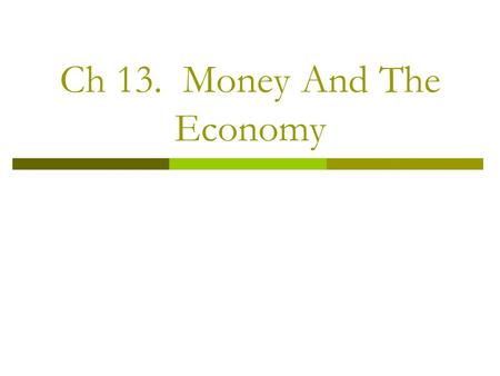 Ch 13. Money And The Economy. Money And The Price Level  Do changes in the money supply affect the price level in the economy?  The equation of exchange.