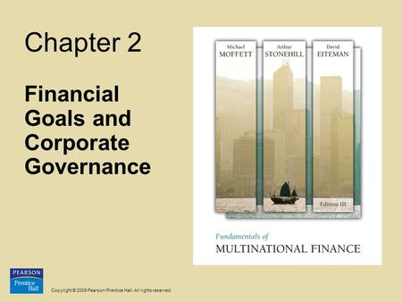 Copyright © 2009 Pearson Prentice Hall. All rights reserved. Chapter 2 Financial Goals and Corporate Governance.