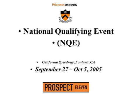 National Qualifying Event (NQE) California Speedway, Fontana, CA September 27 – Oct 5, 2005.