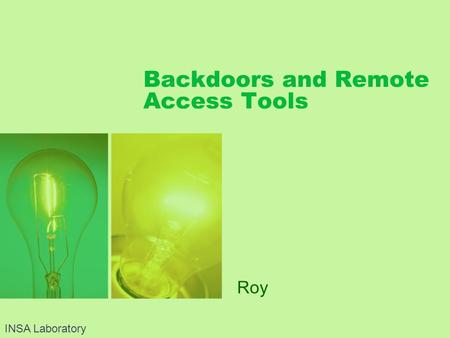 Backdoors and Remote Access Tools Roy INSA Laboratory.