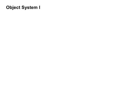 Object System I. OO System in Scheme class private variables methods NAMED-OBJECT self: name: sicp instance x root self: TYPE IS-A NAMED-OBJECT name: