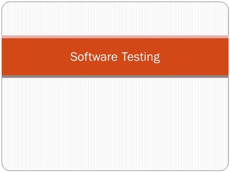 Software Testing. Testing Levels (McConnel) Unit Testing Single programmer involved in writing tested code Component Testing Multiple programmers involved.
