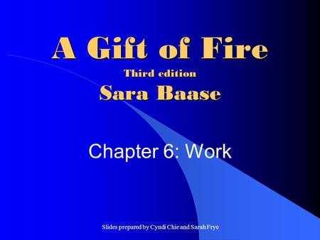 Slides prepared by Cyndi Chie and Sarah Frye A Gift of Fire Third edition Sara Baase Chapter 6: Work.