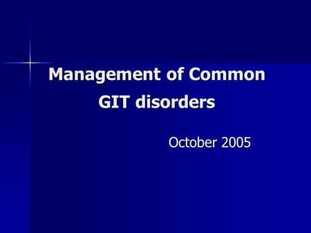 Management of Common GIT disorders October 2005. NAUSEA & VOMITING ANTI-EMETIC AGENTS.