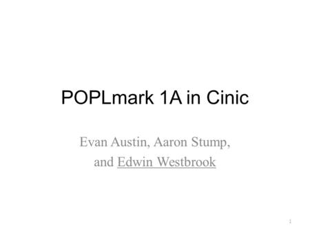 POPLmark 1A in Cinic Evan Austin, Aaron Stump, and Edwin Westbrook 1.