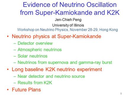 1 Evidence of Neutrino Oscillation from Super-Kamiokande and K2K Neutrino physics at Super-Kamiokande –Detector overview –Atmospheric neutrinos –Solar.