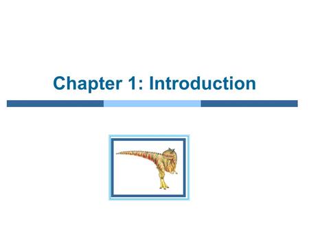 Chapter 1: Introduction. 1.2 Silberschatz, Galvin and Gagne ©2009 Operating System Concepts – 8 th Edition Objectives  To provide a grand tour of the.