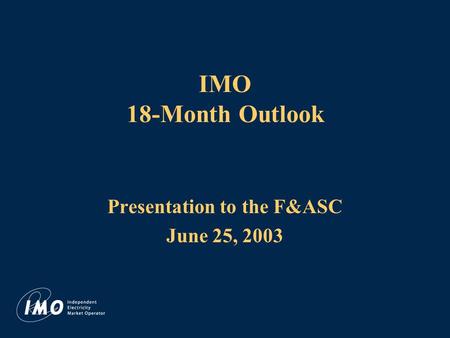 IMO 18-Month Outlook Presentation to the F&ASC June 25, 2003.