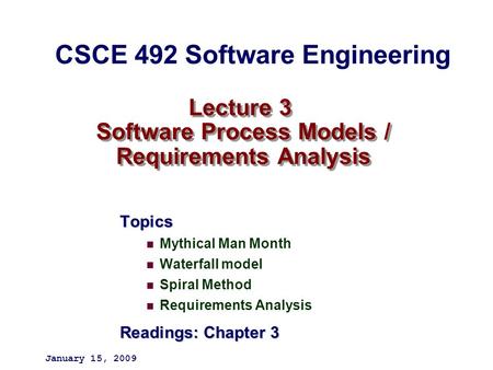 Lecture 3 Software Process Models / Requirements Analysis Topics Mythical Man Month Waterfall model Spiral Method Requirements Analysis Readings: Chapter.