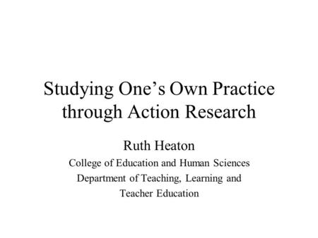 Studying One’s Own Practice through Action Research