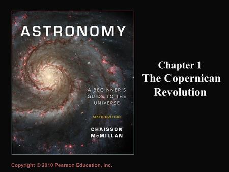 Copyright © 2010 Pearson Education, Inc. Chapter 1 The Copernican Revolution.