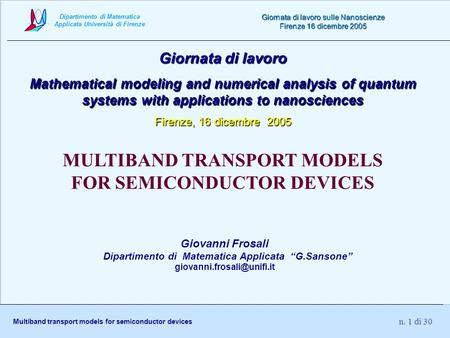 Dipartimento di Matematica Applicata Università di Firenze Multiband transport models for semiconductor devices Giornata di lavoro sulle Nanoscienze Firenze.