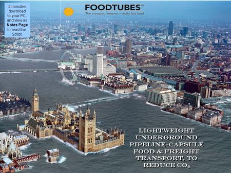 LIGHTWEIGHT UNDERGROUND PIPELINE-CAPSULE FOOD & FREIGHT TRANSPORT, TO REDUCE CO 2 LIGHTWEIGHT UNDERGROUND PIPELINE-CAPSULE FOOD & FREIGHT TRANSPORT, TO.