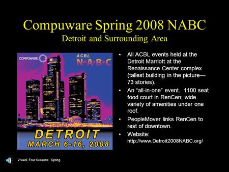 Compuware Spring 2008 NABC Detroit and Surrounding Area All ACBL events held at the Detroit Marriott at the Renaissance Center complex (tallest building.