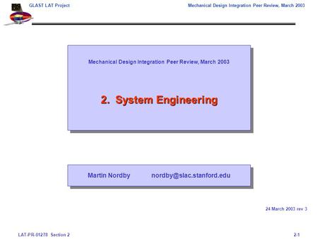 LAT-PR-01278 Section 22-1 GLAST LAT ProjectMechanical Design Integration Peer Review, March 2003 Mechanical Design Integration Peer Review, March 2003.