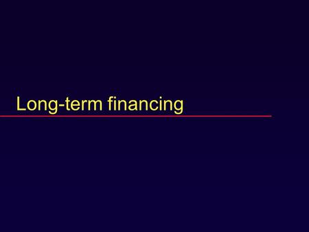 Long-term financing. Review item  When a firm creates value through a financial transaction, who gets the increase?